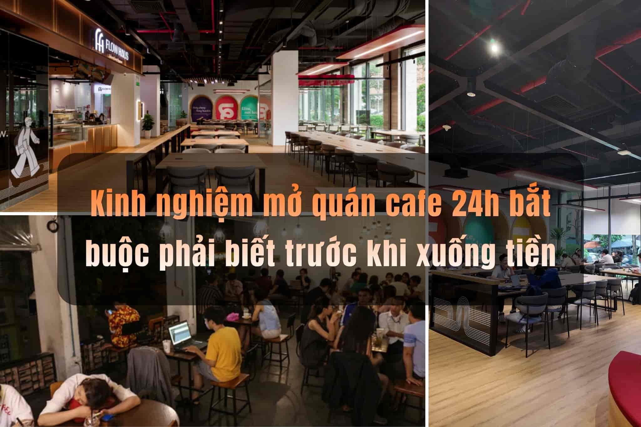 Kinh nghiệm mở quán cafe 24h bắt buộc phải biết trước khi xuống tiền